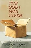 The God I Was Given: Looking for Faith After Losing My Religion