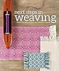 Next Steps In Weaving: What You Never Knew You Needed to Know